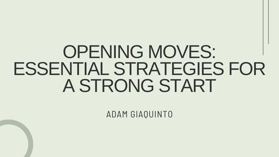 Opening Moves: Essential Strategies for a Strong Start