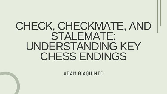 Check, Checkmate, and Stalemate: Understanding Key Chess Endings